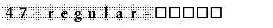 47 regular字体转换